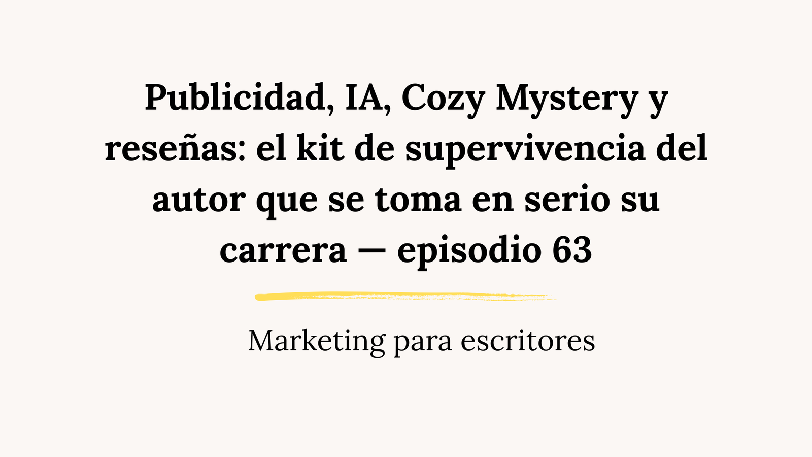 Publicidad, IA, Cozy Mystery y reseñas: el kit de supervivencia del autor que se toma en serio su carrera — episodio 63