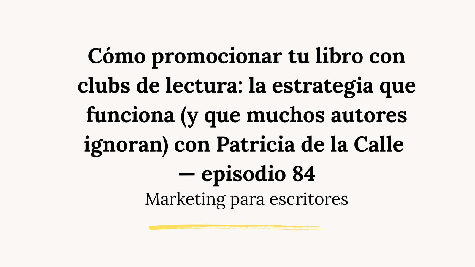 Cómo promocionar tu libro con clubs de lectura: la estrategia que funciona (y que muchos autores ignoran), con Patricia de la Calle — episodio 84